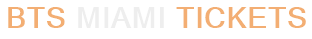 BTS Miami Tickets
